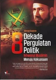 8 Dekade Pergulatan Politik Ikhwanul Muslimin Menuju Kekuasaan
