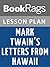 Lesson Plans Mark Twain's Letters from Hawaii