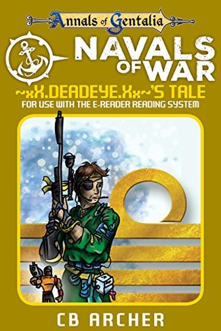 Navals of War: ~xX.Deadeye.Xx~’s Tale (Tales of Gentalia, #5)