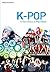 K-POP: A New Force in Pop Music (Korean Culture Book 2)