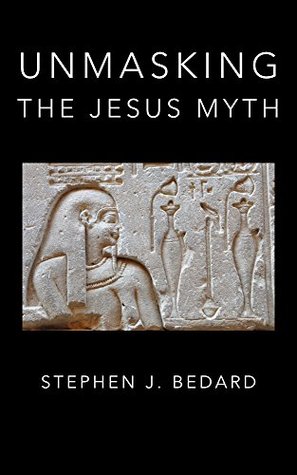Unmasking the Jesus Myth (Kindle Edition)