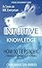 Psychic Development: INTUITIVE KNOWLEDGE: How to be Psychic Through Visionary Clairvoyance (Psychic Development Series Book 1)