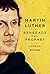 Martin Luther: Renegade and Prophet