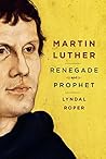 Martin Luther: Renegade and Prophet Book cover for Martin Luther: Renegade and Prophet