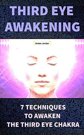 Third Eye Awakening: 7 Techniques To Awaken The Third Eye Chakra