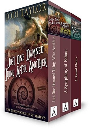 The  Chronicles of St Mary's Boxset (1-3: Just One Damned Thing After Another, A Symphony of Echoes, A Second Chance)