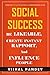 Social Success: Be Likeable, Create Instant Rapport and Influence People