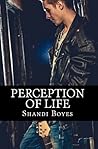 Perception of Life by Shandi Boyes