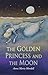 The Golden Princess and the Moon: A Retelling of the Fairy Tale "Sleeping Beauty"