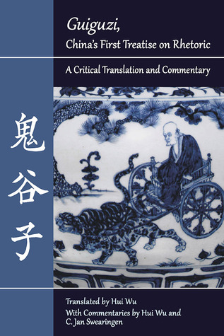 "Guiguzi," China's First Treatise on Rhetoric: A Critical Translation and Commentary (Landmarks in Rhetoric and Public Address)