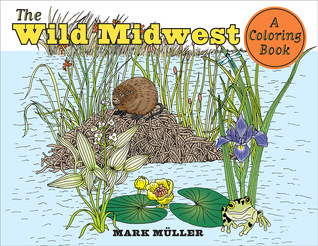 The Wild Midwest: A Coloring Book (Bur Oak Book)