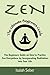 Zen: The Beginners Guide on How to Practice Zen Everywhere by Incorporating Meditation Into Your Life (Buddhism - Improve Your Daily Life with Happiness and Inner Peace Using Meditation)