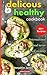 Delicious Healthy Cookbook by Benjamin James