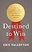 Destined To Win: How to Embrace Your God-Given Identity and Realize Your Kingdom Purpose