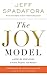 The Joy Model: A Step-by-Step Guide to Peace, Purpose, and Balance