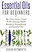 Essential Oils Recipes: The Green Doctor’s Guide To The Amazing Health Benefits of Aromatherapy and Essential Oils (Spirituality Journey Book 1)
