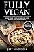 Fully Vegan: Over 100 Plant-Based Recipes That Help To Increase Your Metabolism, Lose Weight And Gain Energy! (Good Food Series)