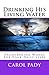 Drinking His Living Water by Carol Pady