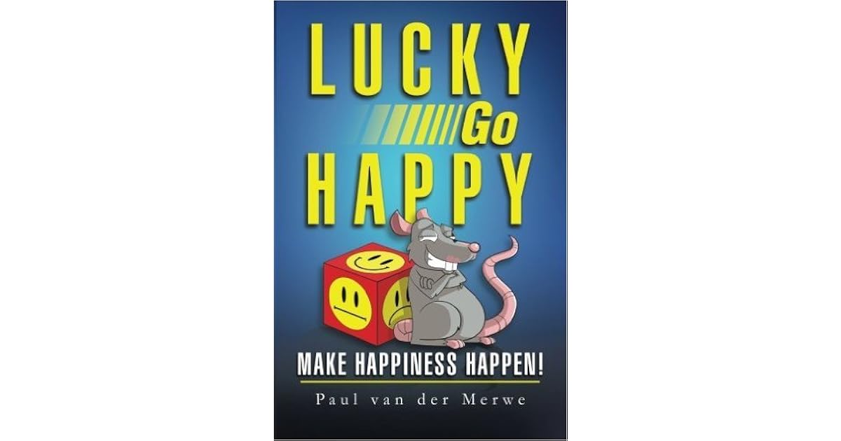 Lucky Go Happy Make Happiness Happen By Paul Van Der Merwe