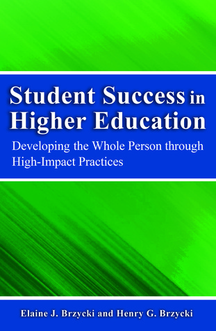 Student Success in Higher Education: Developing the Whole Person through High-Impact Practices