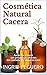 Cosmética Casera: Aprenda a Hacer sus Propios Productos del Cuidado Personal en Casa Fácilmente con Ingredientes Sencillos y Naturales (Spanish Edition)