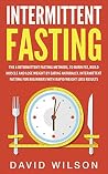 Intermittent Fasting: 6 Intermittent Fasting Methods For Weight Loss, To Burn Fat, Build Muscle and Loose Weight By Eating Naturally. An Intermittent Fasting ... Loss, Intermittent Fasting For Weight Loss) Intermittent Fasting: 6 Intermittent Fasting Methods For Weight Loss, To Burn Fat, Build Muscle and Loose Weight By Eating Naturally. An Intermittent Fasting ... Loss, Intermittent Fasting For Weight Loss)