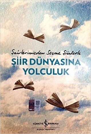 Şairlerimizden Seçme Şiirlerle Şiir Dünyasına Yolculuk (Paperback)