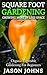 Square Foot Gardening - Growing More In Less Space: High Yield, Low Maintenance Organic Vegetable Gardening (Inspiring Gardening Ideas Book 13)