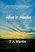 Alive in Alaska: A Journey Toward Light Book
