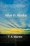 Alive in Alaska: A Journey Toward Light Book Alive in Alaska: A Journey Toward Light Book