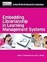 Book cover for Embedding Librarianship in Learning Management Systems: A How-To-Do-It Manual for Librarians