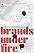 Brands Under Fire by Ivan Arthur
