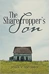 The Sharecropper's Son by John V. Amodeo The Sharecropper's Son by John V. Amodeo