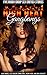High Heat Gangbangs: Intense Experiences Like First Anal Sex and Double Penetration. Five Rough Group Sex Erotica Stories