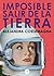Imposible salir de la tierra by Alejandra Costamagna