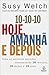 10-10-10 Hoje, Amanha, E Depois Tome As Melhores Decisoes Considerando 10 Minutos, 10 Meses E 10 Anos