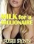 MILK FOR A MILLIONAIRE (adult nursing hucow lactation milking older man romance)