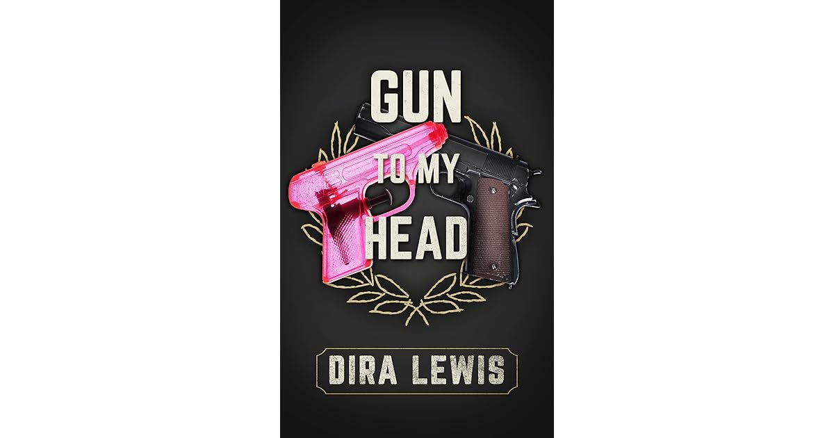 Gun to My Head by Dira Lewis