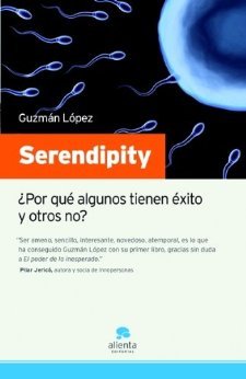 Serendipity: ¿Por qué algunos tienen éxito y otros no? (Kindle Edition)