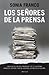 Los señores de la prensa: Una novela con dos protagonistas y una misma ambición: vencer y ser el líder de los medios en España