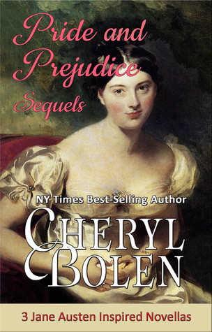 Pride and Prejudice Sequels: 3 Jane Austen Inspired Novellas (Jane Austen Sequels, #1-3)