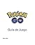 Pokemon GO Guía de Juego (Spanish Edition)