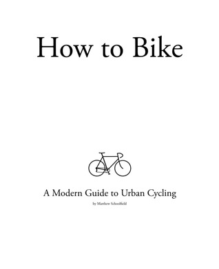 How to Bike: A Modern Guide to Urban Cycling