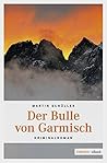 Der Bulle von Garmisch (Oberbayern Krimi) (German Edition)