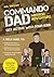 Commando Dad: Mission Adventure: Get Active with Your Kids