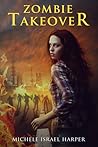 Zombie Takeover by Michele Israel Harper