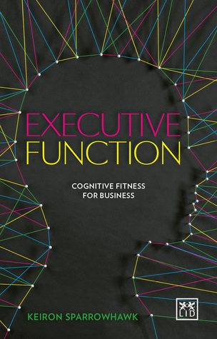 Executive Function: Cognitive Fitness for Business