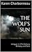 The Wolf's Sun Intrigue in 17th Century Brittany and Paris by Karen Charbonneau