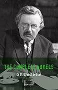 G. K. Chesterton: The Complete Novels