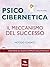 Psicocibernetica. Il meccan...